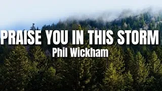 Thumbnail: Phil Wickham - Praise You in this storm(by The Casting Crowns) Lyrics