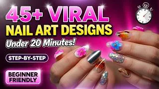 Thumbnail: 45+ VIRAL Nail Art Designs Under 20 Minutes! 🔥 Easy Step-by-Step Gel Polish Masterclass