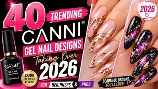 Thumbnail: 40 BEST CANNI Gel Nail Designs Taking Over 2026 ✨ Trending Nail Art Ideas