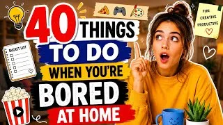 Thumbnail: 40 Things To Do When You're Bored At Home 🏠 (fun, productive & cozy ideas) 💡 