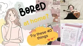 Thumbnail: Bored at Home? Try These 40 Things! 🏠✨