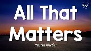 Thumbnail: Justin Bieber - All That Matters [Lyrics]