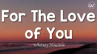 Thumbnail: Whitney Houston - For the Love of You [Lyrics]