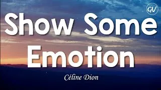 Thumbnail: Céline Dion - Show Some Emotion [Lyrics]
