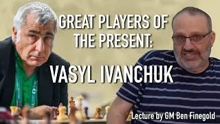 Thumbnail: Great Players of the Present: Vasyl Ivanchuk, with GM Ben Finegold