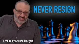 Thumbnail: Never Resign, with GM Ben Finegold
