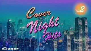 Thumbnail: รวมเพลง Cover Night Hits VOL.2 l รวมเพลงCoverเพราะๆ มู้ดชิวๆ ฟังสบายๆ #เพลงทำงาน #เพลงฮิตในtiktok