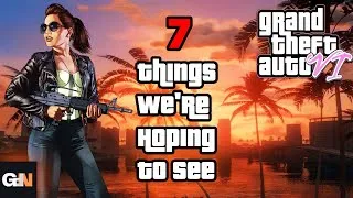 Thumbnail: 7 things we are hoping to see in GTA 6