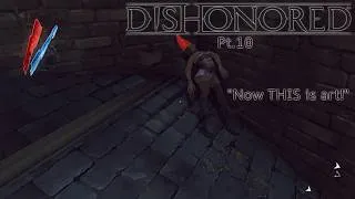 Thumbnail: Now THIS is art! Dishonored Pt. 10