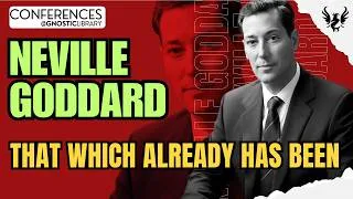 Thumbnail: NEVILLE GODDARD ❯ That Which Already Has Been 🔥 Full Conference Audio 💫 The Law of Assumption