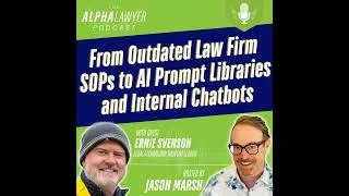 Thumbnail: From Outdated Law Firm SOPs to AI Prompt Libraries and Internal Chatbots, with Ernie Svenson
