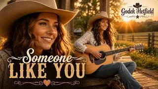 Thumbnail: Someone Like You  (Female Vocal) Country Love Song | GodekHetfield | Country Songs With Lyrics