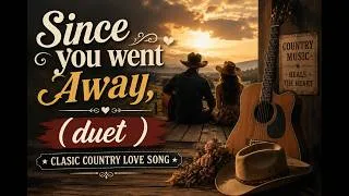 Thumbnail: Since You Went Away  (Female Vocal) Country Love Song | GodekHetfield | Country Songs With Lyrics