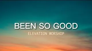 Thumbnail: Been So Good | Elevation Worship(Lyrics)