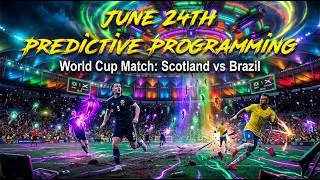 Thumbnail: Massive June 24 Predictive Programming Incoming | Brazil vs Scotland Soccer World Cup Match