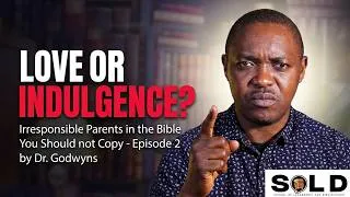 Thumbnail: Parents Making This Mistake Will Regret It Forever | Irresponsible Parents in the Bible - Epi 2