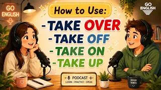 Thumbnail: Take Over - Take Off - Take On & Take Up in English | Learn English with Real Conversations Podcast