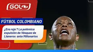 Thumbnail: ¿Acertó el central en la expulsión de Vásquez en partido Llaneros contra Millonarios?
