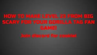 Thumbnail: HOW TO MAKE LEVEL 23 LIKE IN BIG SCARY FOR YOU GORILLA TAG FAN GAME!