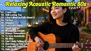 Thumbnail: I Love You, Still Loving You | Best Acoustic Love Songs 80s 90s - Relaxing Songs