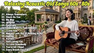 Thumbnail: Always Somewhere, Stuck On You, My Way | Best Acoustic Love Songs 60s - 80s - Relaxing Songs