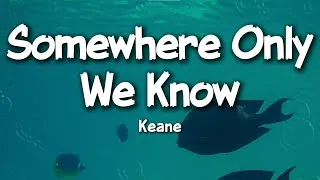 Thumbnail: Keane - Somewhere Only We Know (Lyrics)