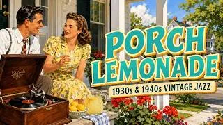 Thumbnail: Porch Lemonade 🍋 Cheerful 1930s & 1940s Vintage Jazz for a Sunny Afternoon