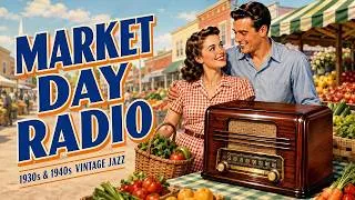 Thumbnail: Market Day Radio 🥕 Cheerful 1930s & 1940s Vintage Jazz for a Bright and Happy Morning