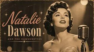 Thumbnail: Oldies But Goodies • Natalie Dawson & The Dawsonettes | 50s & 60s Love Songs