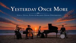 Thumbnail: Yesterday Once More | Emotional Viola, Cello & Piano Sunset Cover