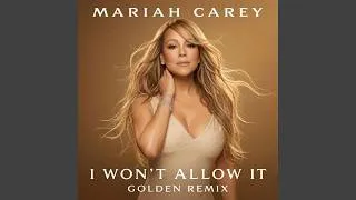 Thumbnail: Mariah Carey - I Won't Allow It (Golden Remix) [Audio HQ]