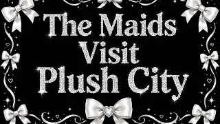 Thumbnail: The Maids Visit Plush City