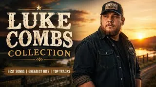 Thumbnail: Luke Combs - Collection 2026 | Best Country Songs & Greatest Hits | Emotional Country Music Playlist