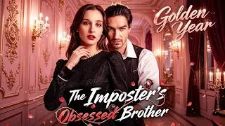 Thumbnail: 🎭The Imposter’s Obsessed Brother💕#drama #goodshort #lovestory #sweet