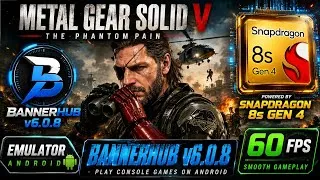 Thumbnail: Metal Gear Solid 5 Bannerhub v6.0.8 Emulator Snapdragon 8s Gen 4