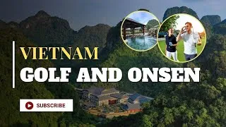Thumbnail: Golf and Onsen in Vietnam: The Ultimate Relaxation and Luxury Experience