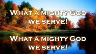 Thumbnail: What a Mighty God We Serve w/ Lyrics