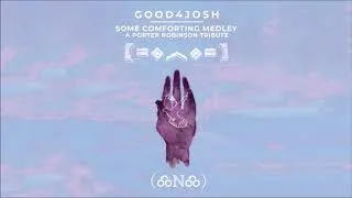 Thumbnail: Good4Josh - Some Comforting Medley (Porter Robinson Tribute)