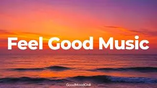 Thumbnail: Feel Good Music ✨ Chill & Deep House Mix to Fill Your Morning with Good Vibes | GoodMoodChill