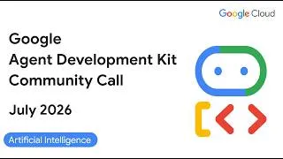 Thumbnail: ADK Community Call (July 2026) - ADK Go 2.0, Agents CLI GA, Managed Agents & Antigravity