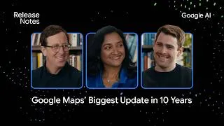 Thumbnail: Google Maps Leaders Talk About Its Biggest Update in 10 Years