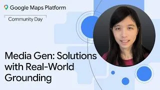 Thumbnail: Google Maps Platform Community Day NYC | Media Gen with Real World Grounding
