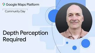 Thumbnail: Google Maps Platform Community Day NYC | Depth Perception Required
