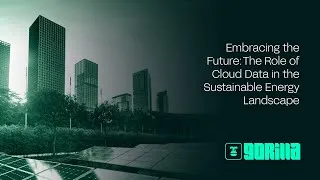 Thumbnail: Embracing the Future: The Role of Cloud Data in the Sustainable Energy Landscape | Gorilla