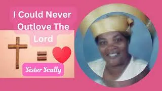 Thumbnail: I Could Never Outlove the Lord - Sister Scully | Gospel Caribbean