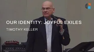 Thumbnail: Our Identity: Joyful Exiles – Timothy Keller [Sermon]