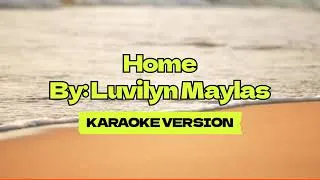 Thumbnail: Home │ By: Luvilyn Maylas │ Karaoke Version