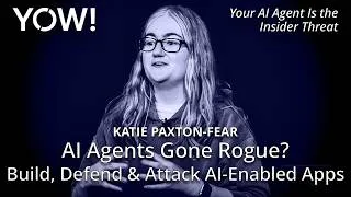 Thumbnail: AI Agents Gone Rogue? Build, Defend & Attack AI-Enabled Apps • Katie Paxton-Fear • YOW! 2025