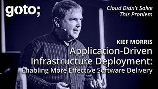 Thumbnail: Application-Driven Infrastructure Deployment • Kief Morris • GOTO 2025