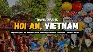 Thumbnail: 🇻🇳 Hoi An, Vietnam Travel  | Coconut Boat Ride, Pottery, Floating Lanterns & Hoi An Ancient Town